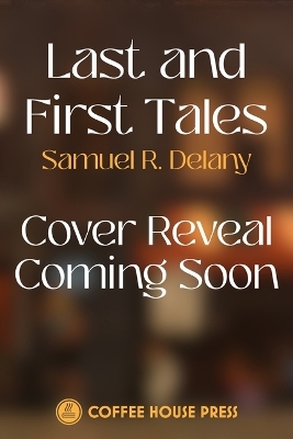 Last and First Tales - Samuel R Delany