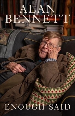 Enough Said - Alan Bennett