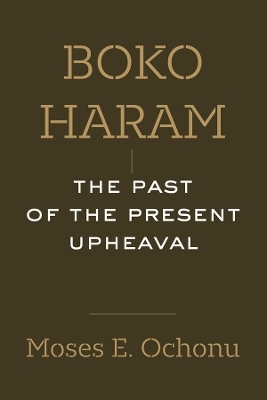 Boko Haram - Moses E. Ochonu