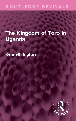 The Kingdom of Toro in Uganda - Kenneth Ingham