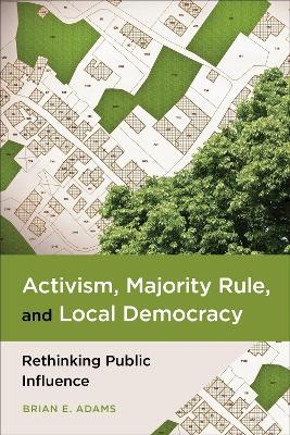 Activism, Majority Rule, and Local Democracy - Brian Adams