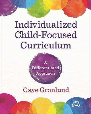 Individualized Child-Focused Curriculum - Gaye Gronlund