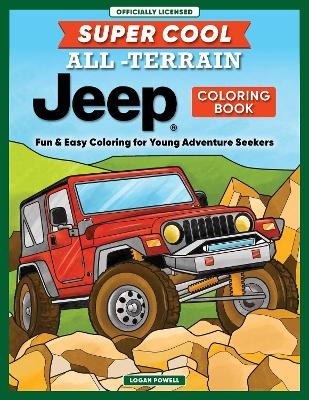 Super Cool All-Terrain Jeep&reg; Coloring Book - Logan Powell