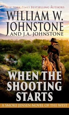 When the Shooting Starts - William W Johnstone, J A Johnstone