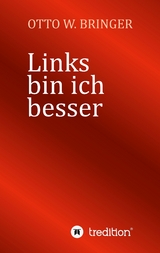 Links bin ich besser - Otto W. Bringer