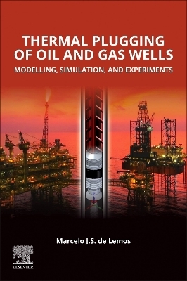 Thermal Plugging of Oil and Gas Wells - Marcelo J.S. de Lemos