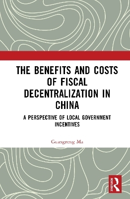 The Benefits and Costs of Fiscal Decentralization in China