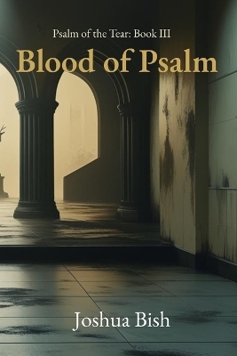 Blood of Psalm - Joshua Bish