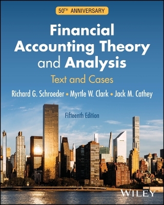 Financial Accounting Theory and Analysis - Richard G. Schroeder, Myrtle W. Clark, Jack M. Cathey