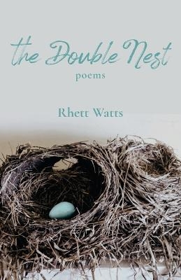 The Double Nest - Rhett Watts