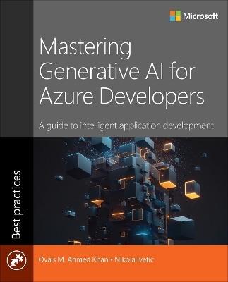 Mastering Generative AI for Azure Developers - Ovais Ahmed Khan, Nikola Ivetic