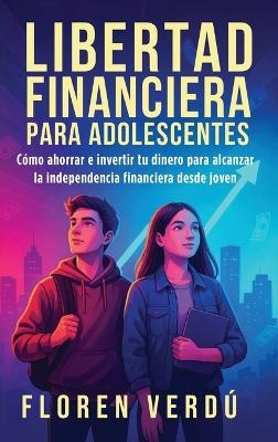 Libertad financiera para adolescentes - Floren Verd&uacute;