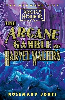 The Arcane Gamble of Harvey Walters - Rosemary Jones