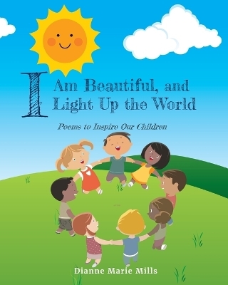 I Am Beautiful, and I Light Up the World - Dianne Marie Mills