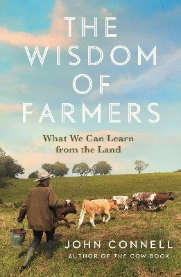 The Wisdom of Farmers - John Connell