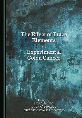 The Effect of Trace Elements in Experimental Colon Cancer - Rosa BERGOC, Juan C. Perazzo, Ernesto J.V. Crescenti