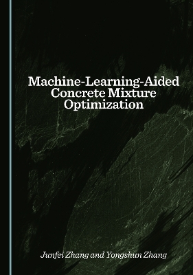 Machine-Learning-Aided Concrete Mixture Optimization - Junfei Zhang, Yongshun Zhang
