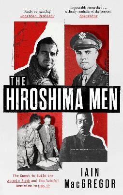 The Hiroshima Men - Iain MacGregor