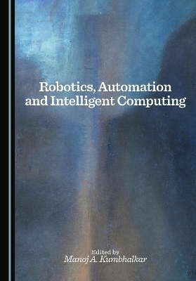 Robotics, Automation and Intelligent Computing