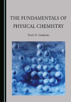 The Fundamentals of Physical Chemistry - Gamburg Yuliy D.
