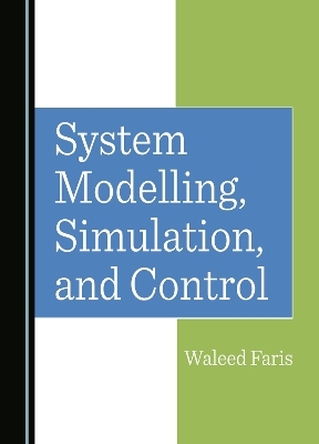 System Modelling, Simulation, and Control - Waleed Faris