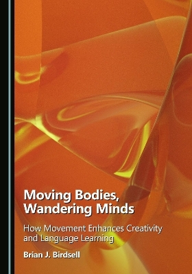 Moving Bodies, Wandering Minds - Brian J. Birdsell