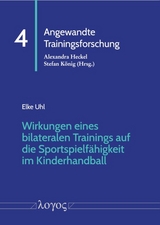 Wirkungen eines bilateralen Trainings auf die Sportspielf&auml;higkeit im Kinderhandball - Elke Uhl