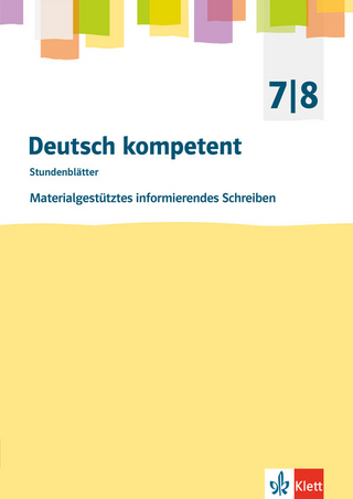 Deutsch kompetent. Materialgestütztes informierendes Schreiben