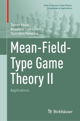Mean-Field-Type Game Theory II - Tamer Başar, Boualem Djehiche, Hamidou Tembine