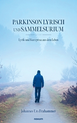 Parkinson Lyrisch und Sammelsurium - Johannes Urs Frahammer