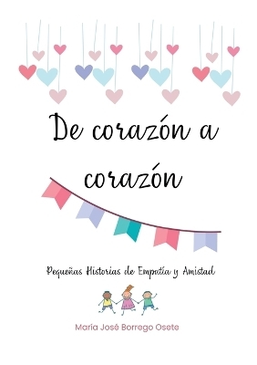 De Coraz&oacute;n a Coraz&oacute;n - Mar&iacute;a Jos&eacute; Borrego Osete