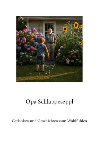 Gedanken und Geschichten zum Wohlfühlen / Opa Schlappeseppl