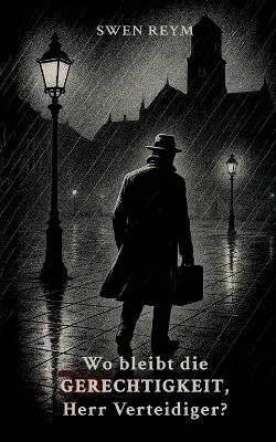 Wo bleibt die Gerechtigkeit, Herr Verteidiger? - Swen Reym