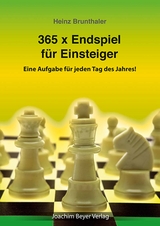 365 x Endspiel f&uuml;r Einsteiger - Heinz Brunthaler