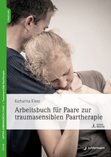 Arbeitsbuch für Paare zur traumasensiblen Paartherapie - Klees, Katharina