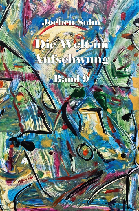 Die Welt im Aufschwung - Band 9 - Jochen Sohn