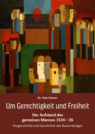 Um Gerechtigkeit und Freiheit - Der Aufstand des gemeinen Mannes 1524-26