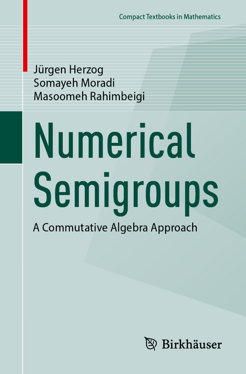 Numerical Semigroups - Jürgen Herzog, Somayeh Moradi, Masoomeh Rahimbeigi