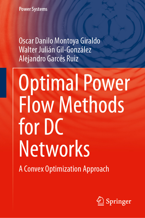 Optimal Power Flow Methods for DC Networks - Oscar Danilo Montoya Giraldo, Walter Julián Gil-González, Alejandro Garcés Ruiz
