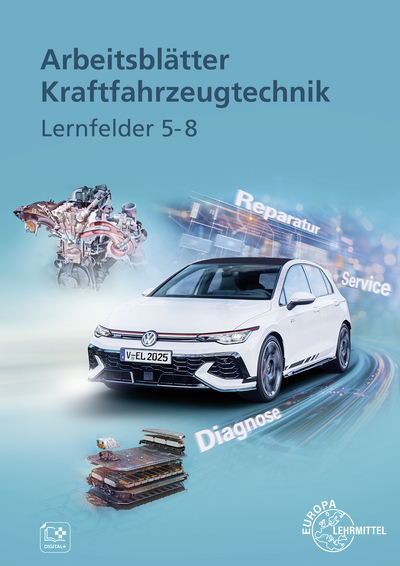 Arbeitsblätter Kraftfahrzeugtechnik Lernfelder 5-8 - Uwe Heider, Iwo Spruß, Andreas Spring, Rolf Gscheidle, David Renz, Berthold Hohmann, Wolfgang Keil, Richard Fischer, Bernd Schlögl, Rainer Lohuis, Tobias Gscheidle