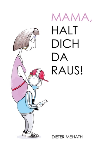 Mama, halt dich da raus!
