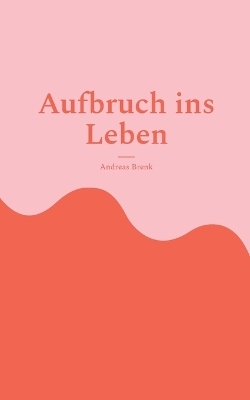 Aufbruch ins Leben