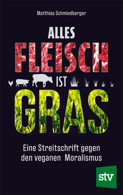 Alles Fleisch ist Gras - Matthias Schmiedberger