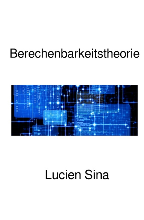 Berechenbarkeitstheorie - Lucien Sina