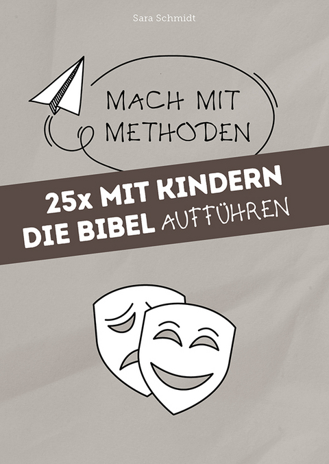 25x mit Kindern die Bibel auff&uuml;hren - Sara Schmidt