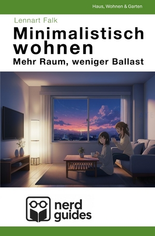 nerdguides / Minimalistisch wohnen - Mehr Raum, weniger Ballast