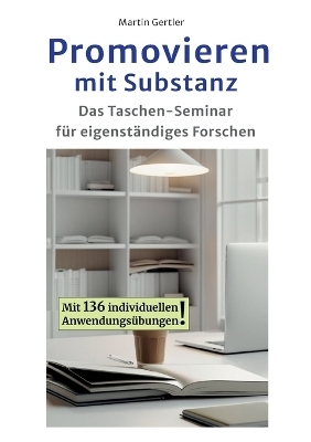 Promovieren mit Substanz - Martin Gertler