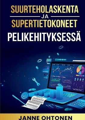Suurteholaskenta ja supertietokoneet pelikehityksessä - Janne Ohtonen
