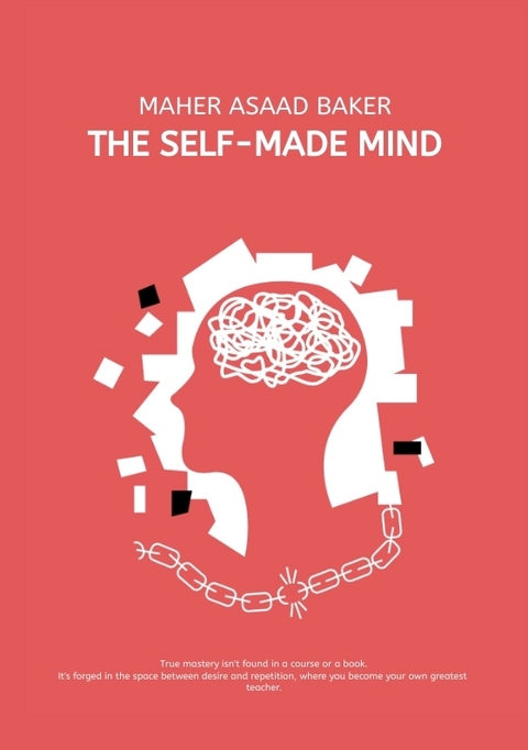 The Self-Made Mind - Maher Asaad Baker