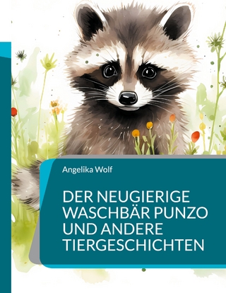 Der neugierige Waschbär Punzo und andere Tiergeschichten